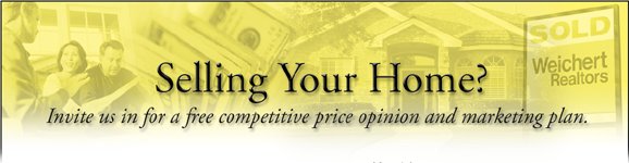 Selling Your Home?  Invite us in for a free competitive price opinion and marketing plan.